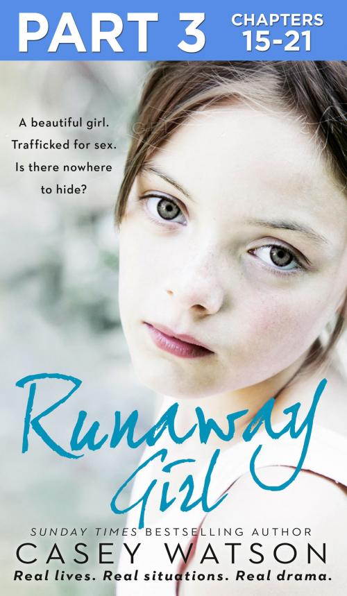 Cover of the book Runaway Girl: Part 3 of 3: A beautiful girl. Trafficked for sex. Is there nowhere to hide? by Casey Watson, HarperCollins Publishers
