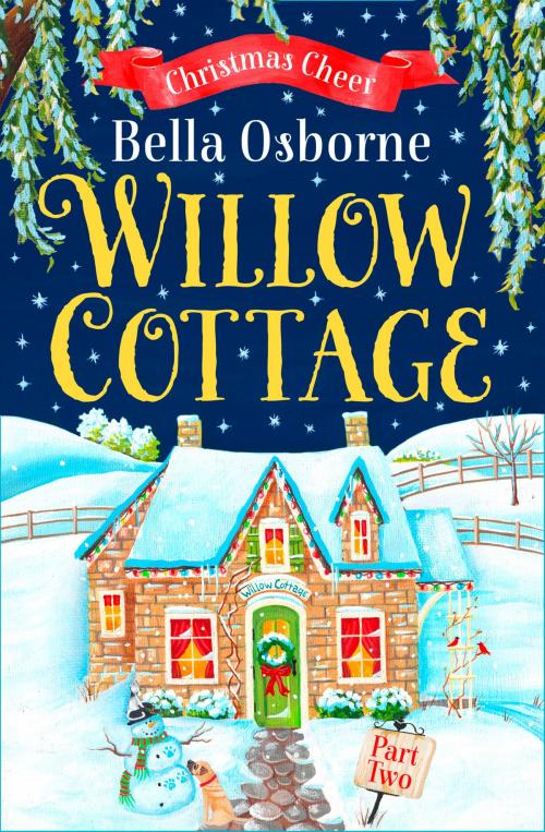 Cover of the book Willow Cottage – Part Two: Christmas Cheer (Willow Cottage Series) by Bella Osborne, HarperCollins Publishers