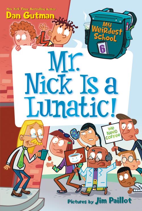 Cover of the book My Weirdest School #6: Mr. Nick Is a Lunatic! by Dan Gutman, HarperCollins
