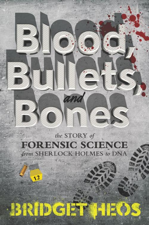 Cover of the book Blood, Bullets, and Bones by Bridget Heos, Balzer + Bray