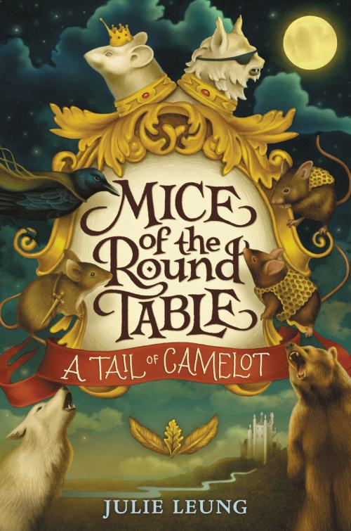 Cover of the book Mice of the Round Table #1: A Tail of Camelot by Julie Leung, HarperCollins