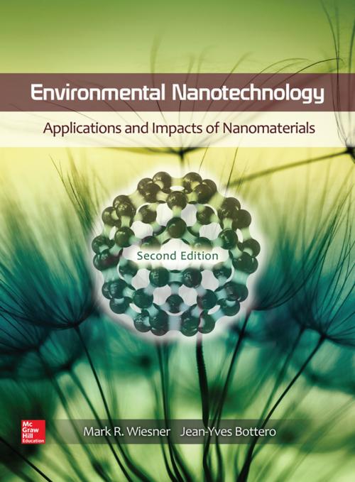 Cover of the book Environmental Nanotechnology, Applications and Impacts of Nanomaterials, Second Edition by Mark Wiesner, Jean-Yves Bottero, McGraw-Hill Education