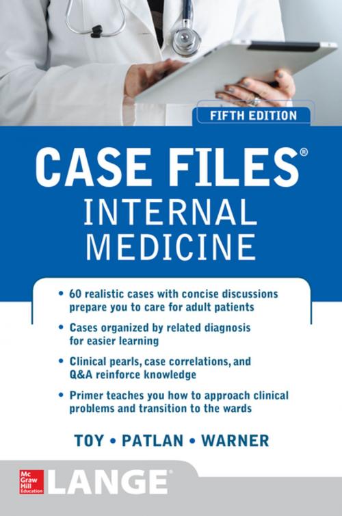 Cover of the book Case Files Internal Medicine, Fifth Edition by Mark T Warner, Eugene C. Toy, John T. Patlan, McGraw-Hill Education