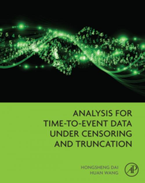 Cover of the book Analysis for Time-to-Event Data under Censoring and Truncation by Hongsheng Dai, Huan Wang, Elsevier Science