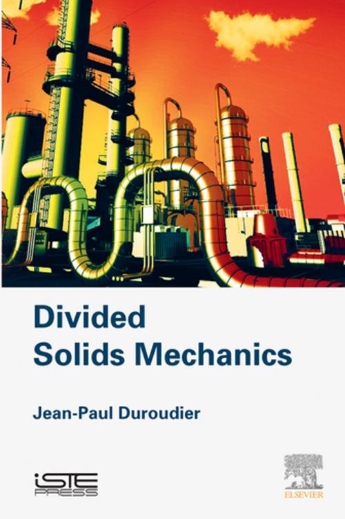 Cover of the book Divided Solids Mechanics by Jean-Paul Duroudier, Elsevier Science