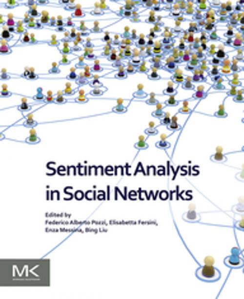 Cover of the book Sentiment Analysis in Social Networks by Federico Alberto Pozzi, Elisabetta Fersini, Enza Messina, Bing Liu, Elsevier Science