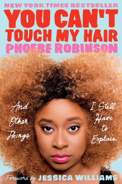 Cover of the book You Can't Touch My Hair by Phoebe Robinson, Penguin Publishing Group
