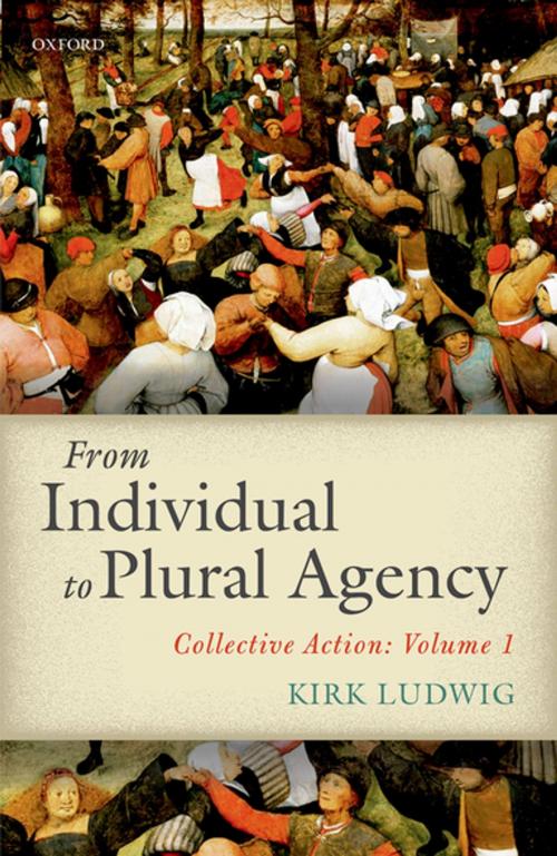 Cover of the book From Individual to Plural Agency by Kirk Ludwig, OUP Oxford