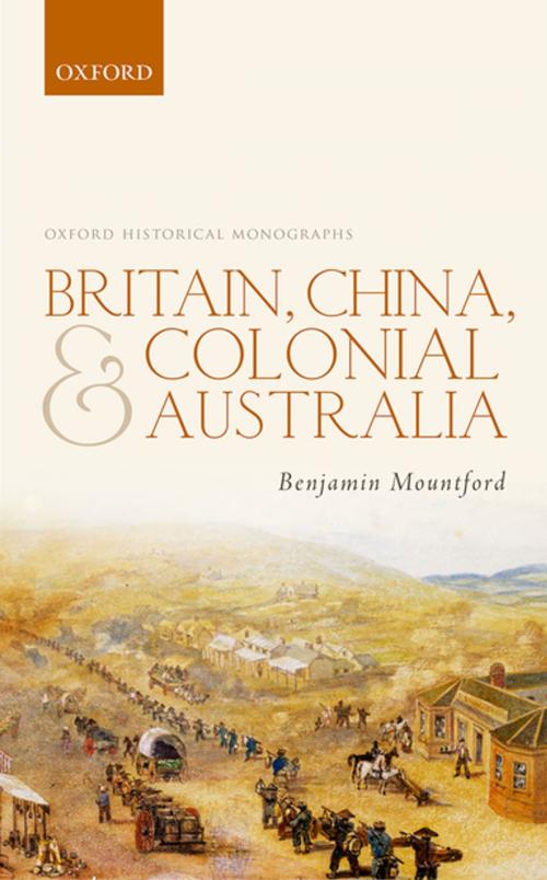 Cover of the book Britain, China, and Colonial Australia by Benjamin Mountford, OUP Oxford