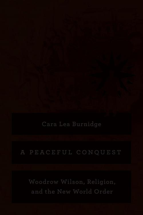 Cover of the book A Peaceful Conquest by Cara Lea Burnidge, University of Chicago Press