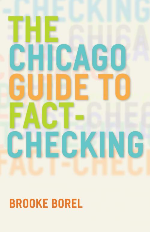 Cover of the book The Chicago Guide to Fact-Checking by Brooke Borel, University of Chicago Press