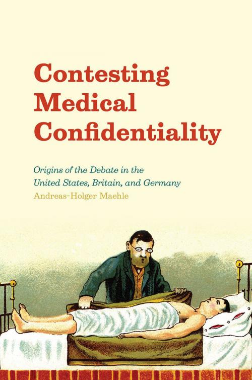 Cover of the book Contesting Medical Confidentiality by Andreas-Holger Maehle, University of Chicago Press
