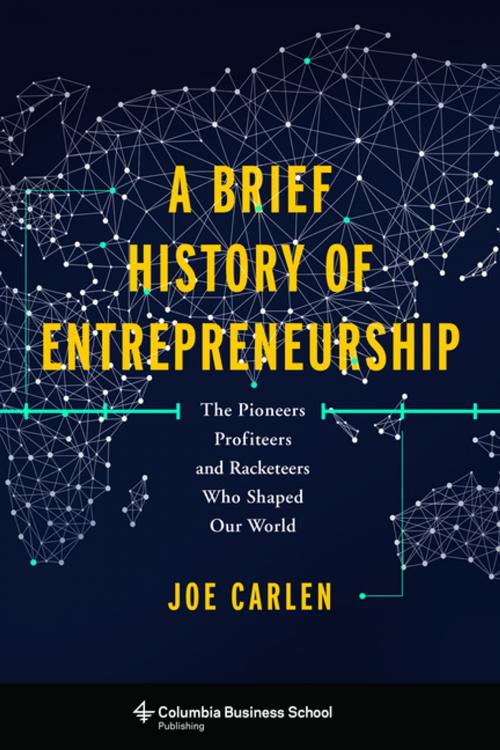 Cover of the book A Brief History of Entrepreneurship by Joe Carlen, Columbia University Press