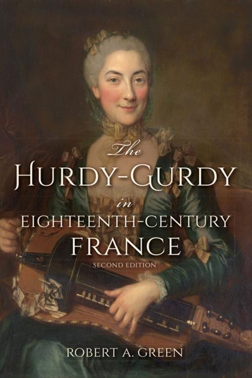 Cover of the book The Hurdy-Gurdy in Eighteenth-Century France, Second Edition by Robert A. Green, Indiana University Press