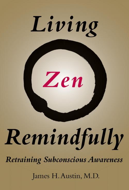 Cover of the book Living Zen Remindfully by James H. Austin, MD, The MIT Press