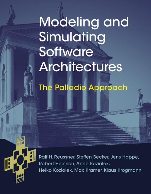 Cover of the book Modeling and Simulating Software Architectures by Ralf H. Reussner, Steffen Becker, Jens Happe, Robert Heinrich, Anne Koziolek, Heiko Koziolek, Max Kramer, Klaus Krogmann, The MIT Press