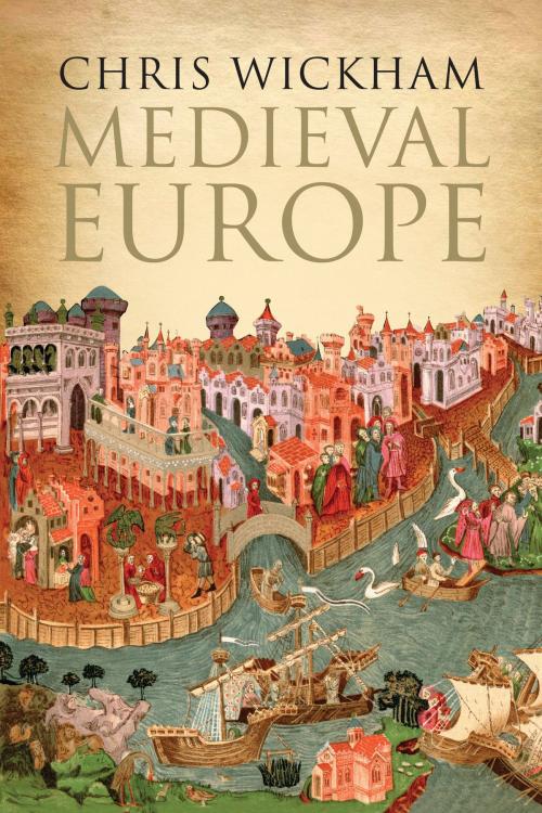 Cover of the book Medieval Europe by Chris Wickham, Yale University Press