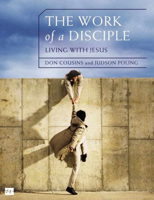 Cover of the book The Work of a Disciple: Living Like Jesus by Don Cousins, Judson Poling, Zondervan
