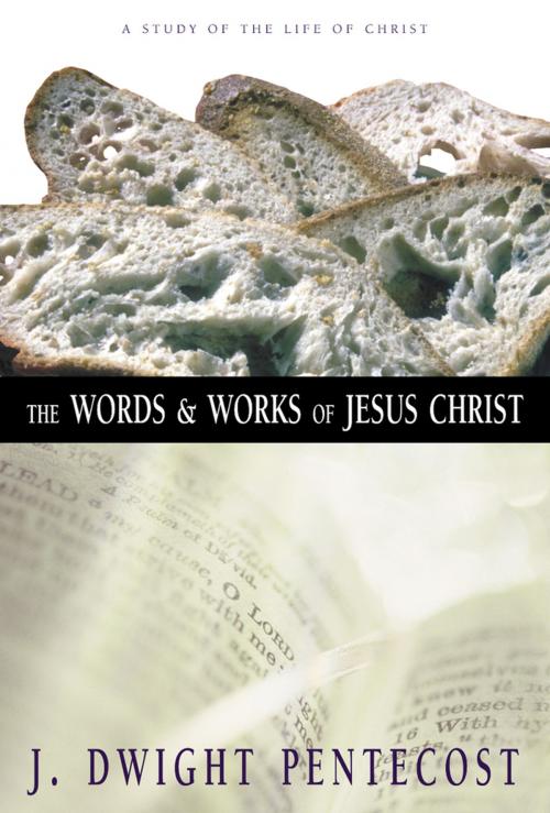 Cover of the book The Words and Works of Jesus Christ by J. Dwight Pentecost, Zondervan Academic