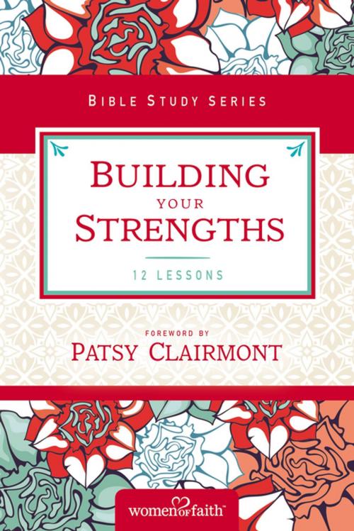 Cover of the book Building Your Strengths by Women of Faith, Thomas Nelson
