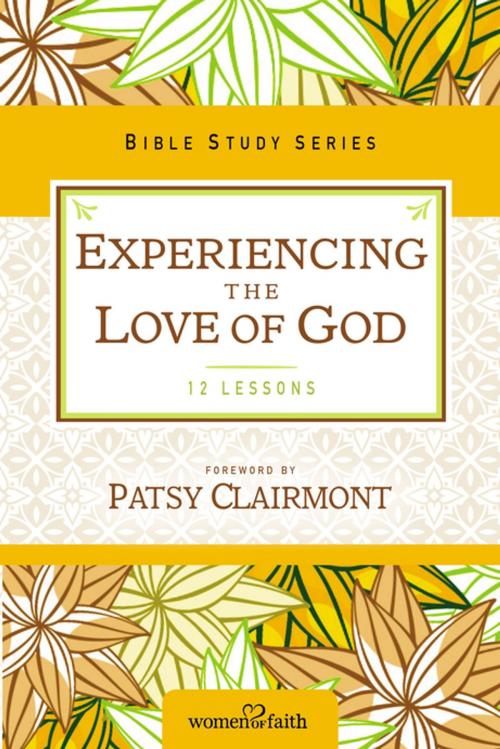 Cover of the book Experiencing the Love of God by Women of Faith, Thomas Nelson