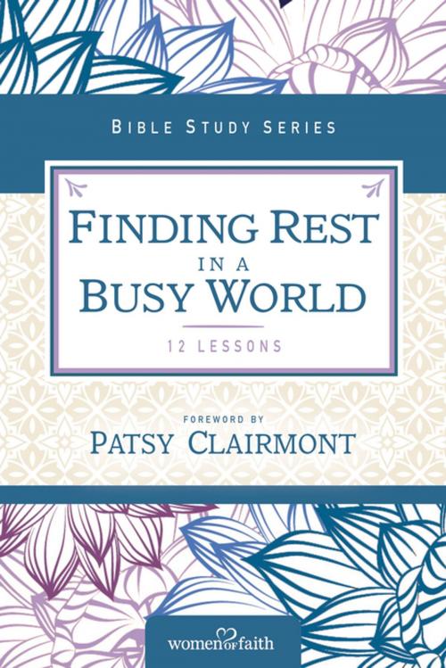 Cover of the book Finding Rest in a Busy World by Women of Faith, Thomas Nelson