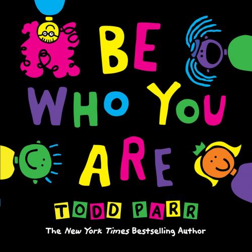 Cover of the book Be Who You Are by Todd Parr, Little, Brown Books for Young Readers