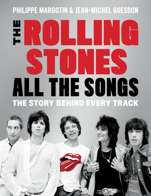 Cover of the book The Rolling Stones All the Songs by Philippe Margotin, Jean-Michel Guesdon, Running Press