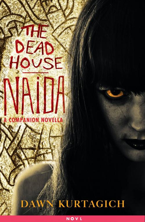 Cover of the book The Dead House: Naida by Dawn Kurtagich, Little, Brown Books for Young Readers