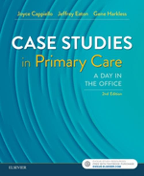 Cover of the book Case Studies in Primary Care - E-Book by Joyce D. Cappiello, PhD, FNP, FAANP, Jeffrey A. Eaton, PhD, NP, Gene E. Harkless, DNSc, FNP-BC, CNL, FAANP, Elsevier Health Sciences