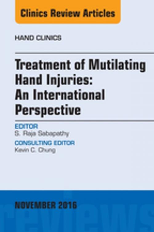 Cover of the book Treatment of Mutilating Hand Injuries: An International Perspective, An Issue of Hand Clinics, E-Book by S. Raja Sabapathy, MS, M.Ch, DNB, FRCS(Ed), MAMS, Elsevier Health Sciences