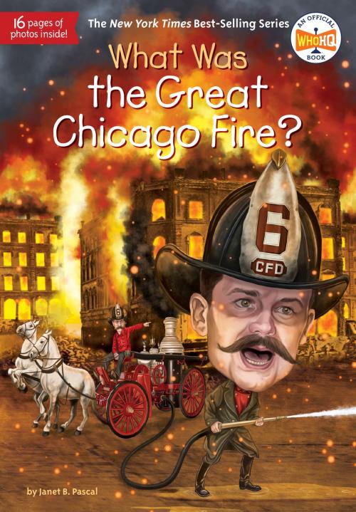 Cover of the book What Was the Great Chicago Fire? by Janet B. Pascal, Who HQ, Penguin Young Readers Group