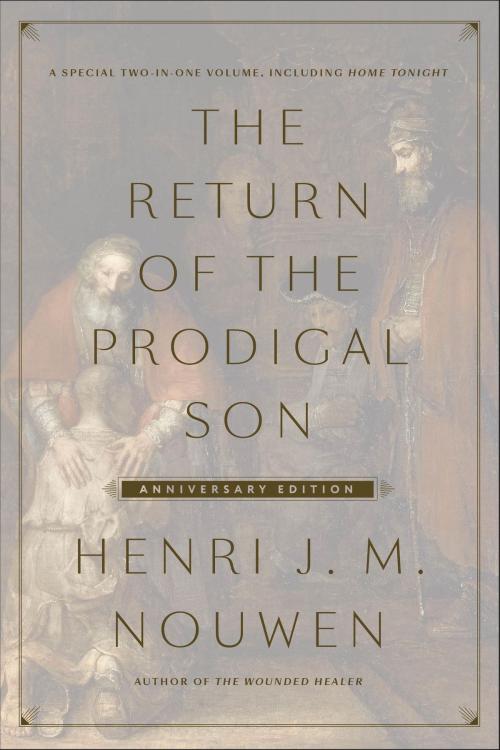 Cover of the book The Return of the Prodigal Son Anniversary Edition by Henri J. M. Nouwen, The Crown Publishing Group
