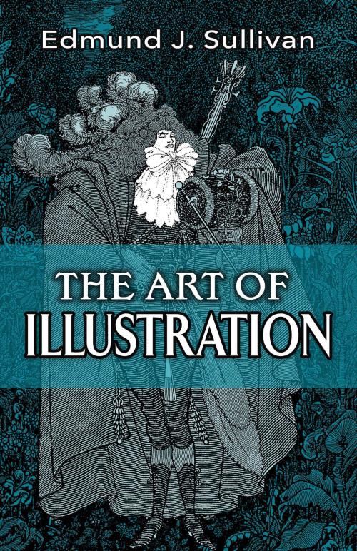 Cover of the book The Art of Illustration by Edmund J. Sullivan, Dover Publications