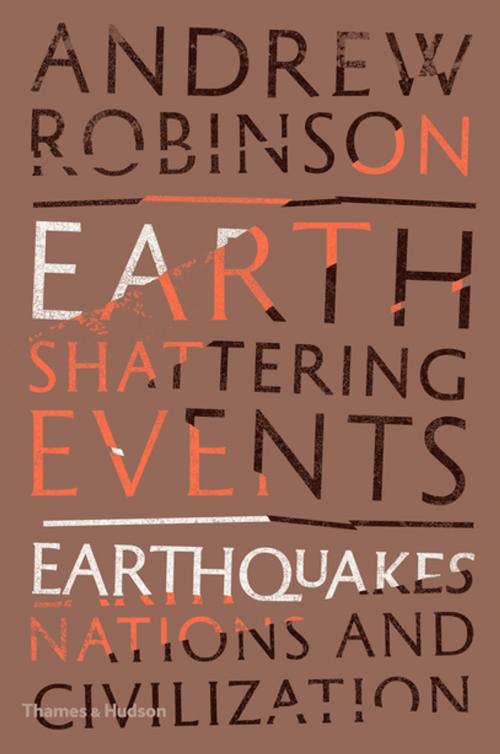 Cover of the book Earth-Shattering Events: Earthquakes, Nations, and Civilization by Andrew Robinson, Thames & Hudson