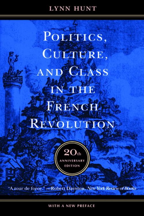 Cover of the book Politics, Culture, and Class in the French Revolution by Lynn Hunt, University of California Press