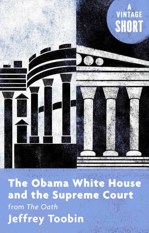 Cover of the book The Obama White House and the Supreme Court by Jeffrey Toobin, Knopf Doubleday Publishing Group