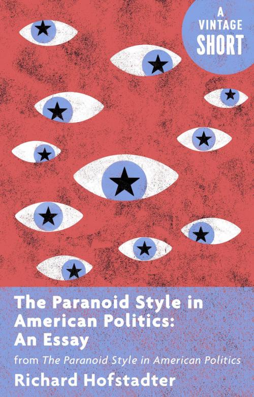 Cover of the book The Paranoid Style in American Politics: An Essay by Richard Hofstadter, Knopf Doubleday Publishing Group