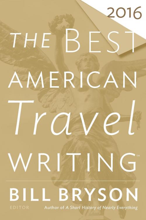 Cover of the book The Best American Travel Writing 2016 by Bill Bryson, HMH Books