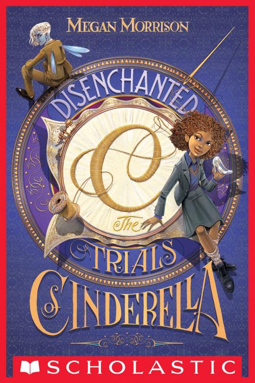 Cover of the book Disenchanted: The Trials of Cinderella (Tyme #2) by Megan Morrison, Scholastic Inc.