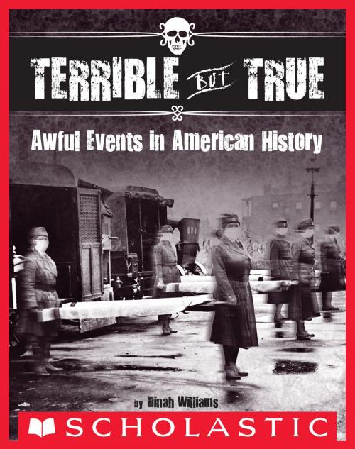 Cover of the book Terrible But True by Dinah Williams, Scholastic Inc.