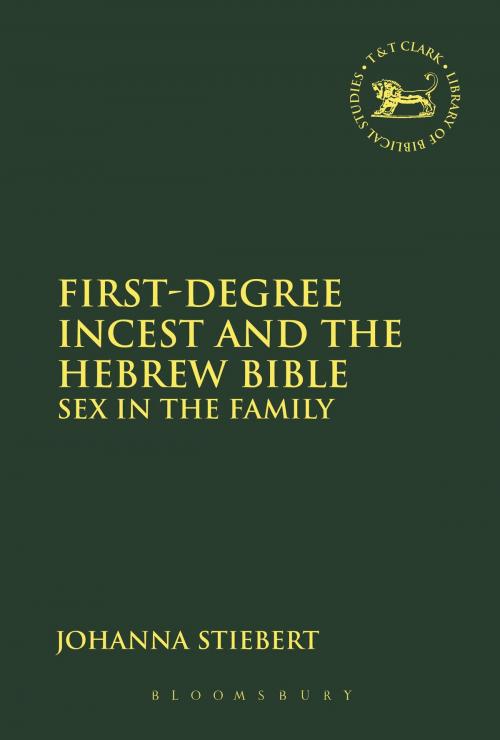 Cover of the book First-Degree Incest and the Hebrew Bible by Johanna Stiebert, Bloomsbury Publishing