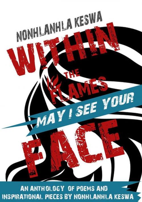 Cover of the book Within the Flames, May I see your Face by Nonhlanhla Keswa, Classic age Publishing