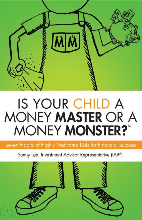 Cover of the book Is Your Child A Money Master Or A Money Monster? by Sunny Lee, Twin Sprouts Publishing