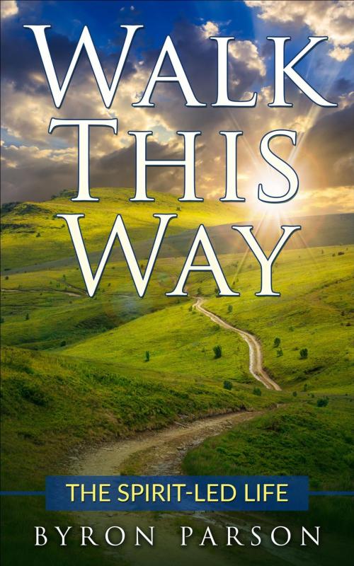 Cover of the book Walk This Way by Byron Parson, Byron Parson
