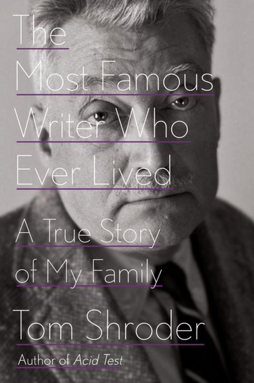 Cover of the book The Most Famous Writer Who Ever Lived by Tom Shroder, Penguin Publishing Group