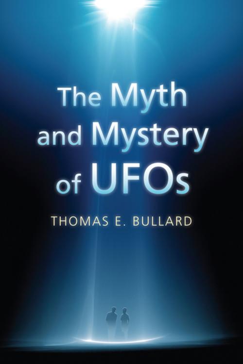 Cover of the book The Myth and Mystery of UFOs by Thomas E. Bullard, University Press of Kansas