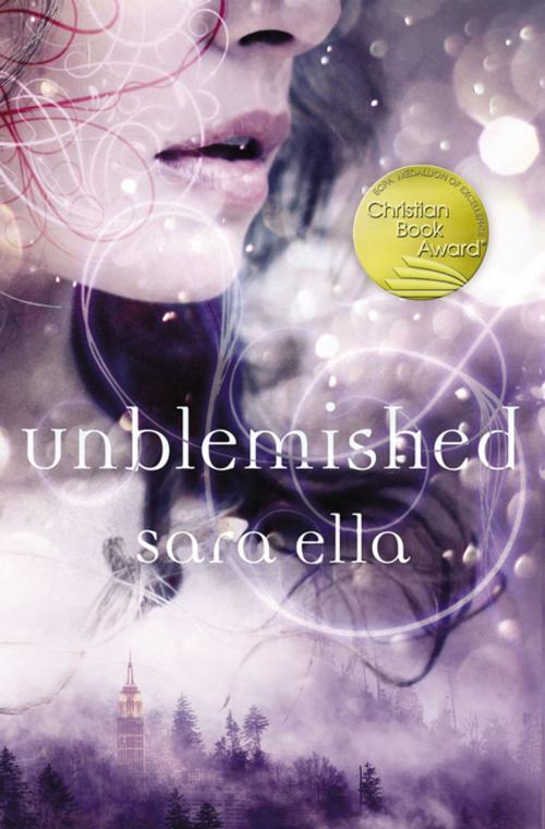 Cover of the book Unblemished by Sara Ella, Thomas Nelson