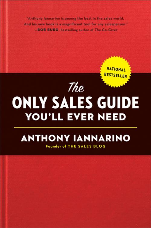 Cover of the book The Only Sales Guide You'll Ever Need by Anthony Iannarino, Penguin Publishing Group