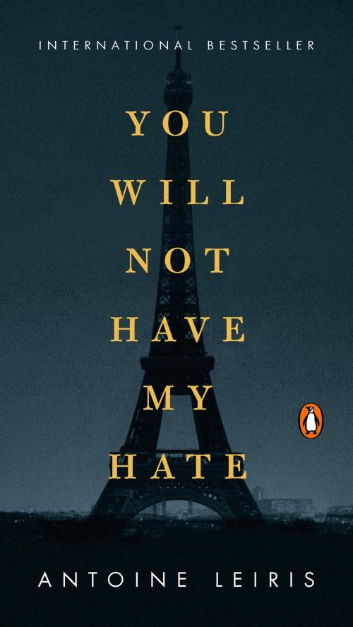 Cover of the book You Will Not Have My Hate by Antoine Leiris, Penguin Publishing Group